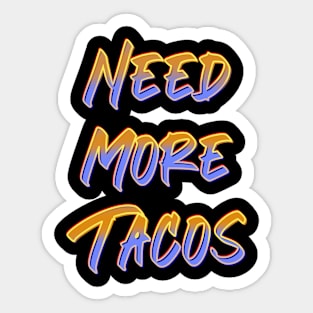 Need more tacos Sticker